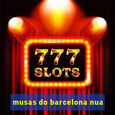 musas do barcelona nua